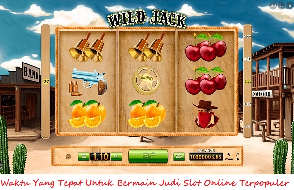 waktu yang tepat untuk bermain judi slot online terpopuler