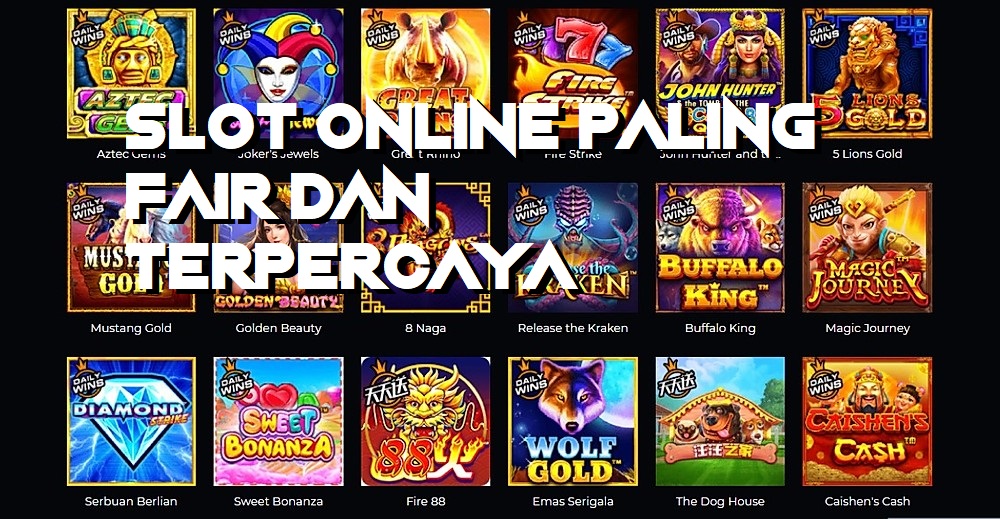 Slot Online Paling Fair Dan Terpercaya