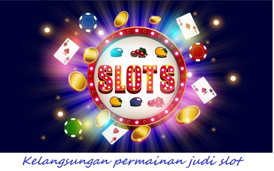 Kelangsungan permainan judi slot