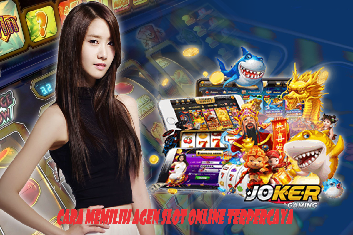 Cara Memilih Agen Slot Online Terpercaya