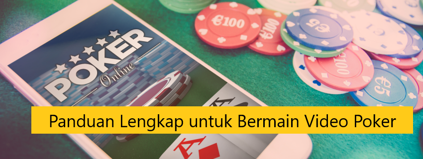 Panduan Lengkap untuk Bermain Video Poker