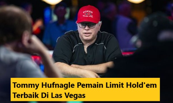 Tommy Hufnagle Pemain Limit Hold'em Terbaik Di Las Vegas