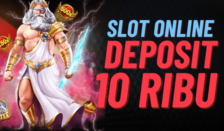 Slot Deposit 10k Permainan Menyenangkan untuk Semua